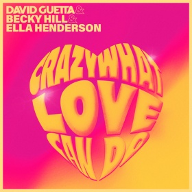 DAVID GUETTA & BECKY HILL & ELLA HENDERSON - CRAZY WHAT LOVE CAN DO